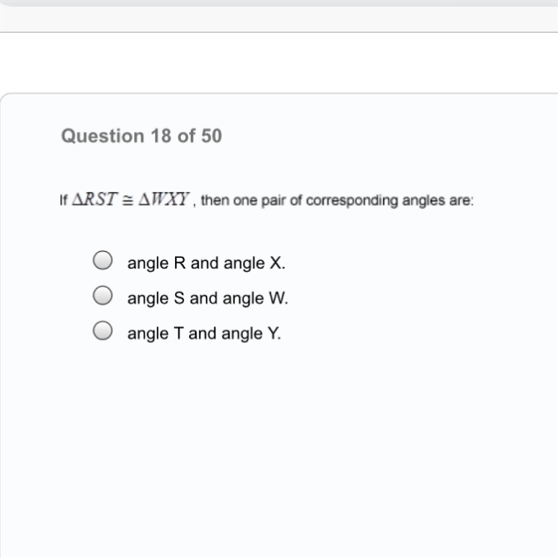 If RST = WXY, then one pair of corresponding angles are: A. angle R and angle X B-example-1