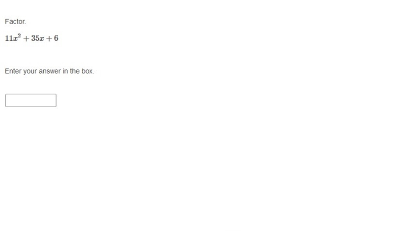 PLEASE HELP ASAP!!! CORRECT ANSWER ONLY PLEASE!! Factor. 11x^2 + 35x + 6-example-1