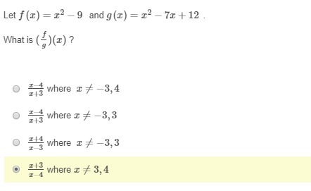 Let f(x)=x2−9 ​ and g(x)=x2−7x+12 . What is (fg)(x) ? x−4/x+3 where ​ x≠−3,4 ​ x−4/x-example-1