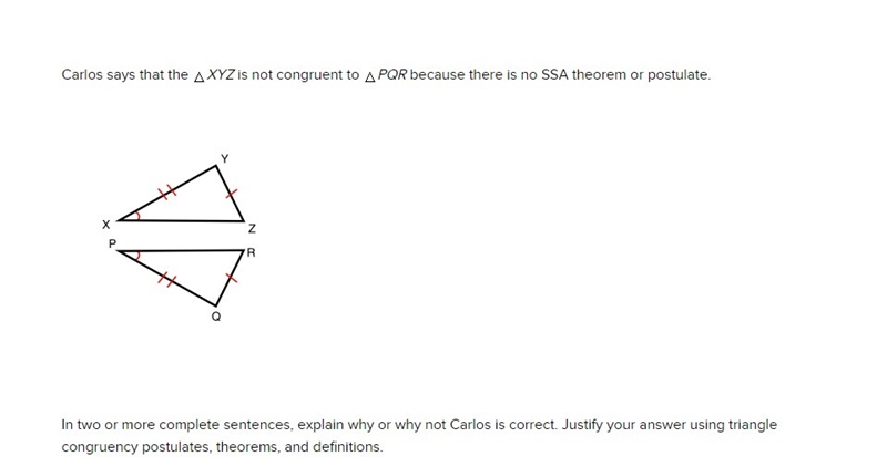 Carlos says that the XYZ is not congruent to PQR because there is no SSA theorem or-example-1