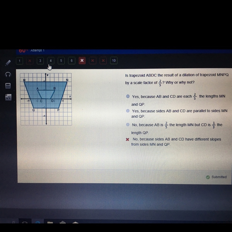 Is trapezoid abdc the result of a dilation of trapezoid mnpq by a scale factor 2/5 ?-example-1