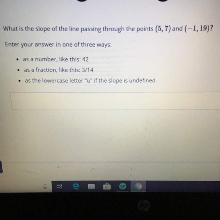 What is the slope of the line that passes through the points (5,7) and (-1, 19) ?-example-1