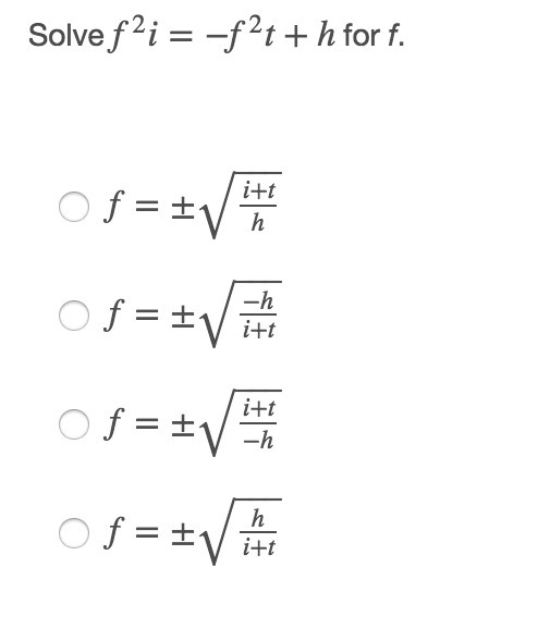 WILL GIVE 5 STARS, PLEASE HELP!! multiple choice Solve f^2i=−f^2t+h for f.-example-1