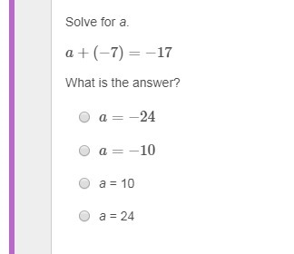 Solve for a. a+(−7)=−17-example-1