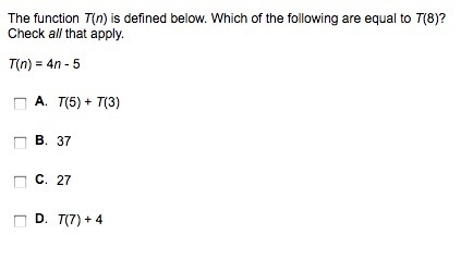 The function T(n) is defined below. Which of the following are equal to T(8)? Check-example-1