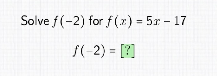 Solve f (-2) for f (x) = 5x - 17 f (-2) = [ ? ]-example-1