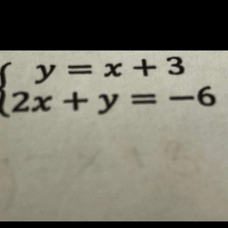 HELP!!! Solve the system of equation by graphing : y=x+3 , 2x+y= -6 : also how do-example-1