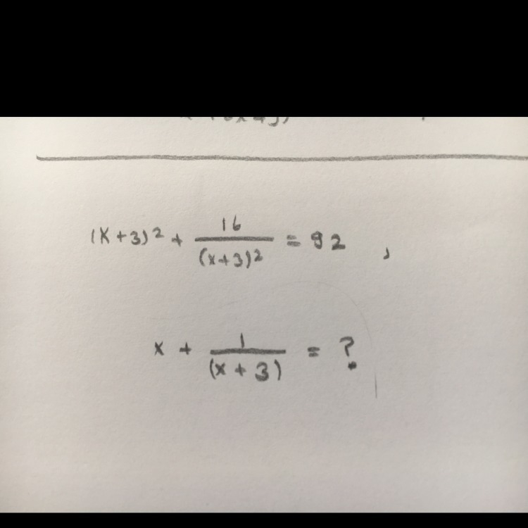 (x+3)^2 + 16/(x+3)^2 = 92 x + 1/(x+3) = ??-example-1