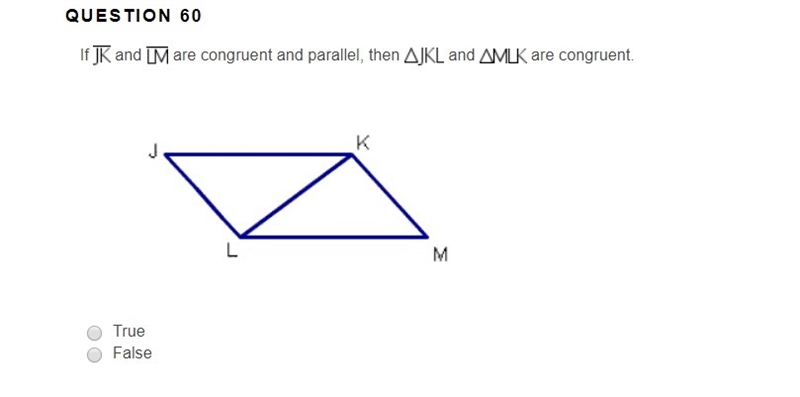 If JK and LM are congruent and parallel, then JKL and MLK are congruent.-example-1