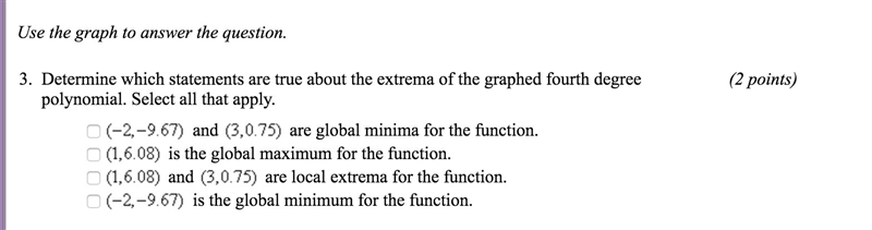 Determine which statements are true about the extrema of the graphed to fourth degree-example-2