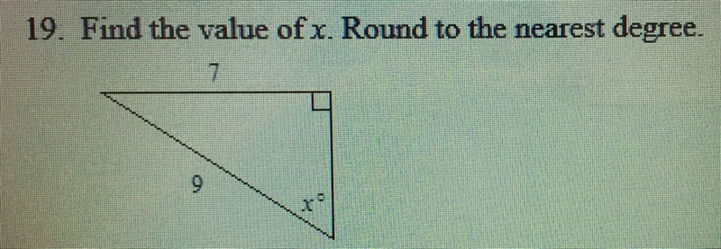 Find the value of x. Right triangle: Hypotenuse is 9, base is 7.-example-1