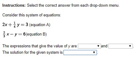 30 points. Help please Consider this system of equations: 2x + 1/4y = 3 ( equation-example-1