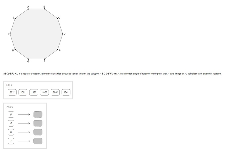 ABCDEFGHIJ is a regular decagon. It rotates clockwise about its center to form the-example-1