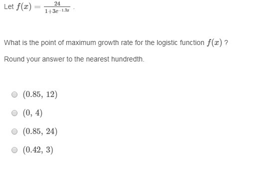 What is the point of maximum growth rate for the logistic function f(x) ?-example-1