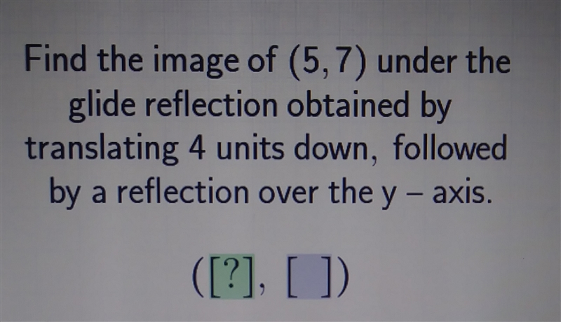 Please help! Find the image of (5,7) after everything?-example-1