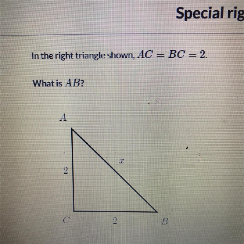 In the right triangle, AC = BC = 2. What is AB?-example-1