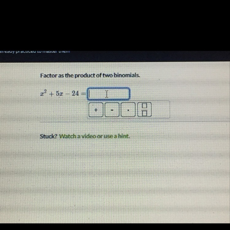 Factor as the product of two binomials x+5x-24-example-1