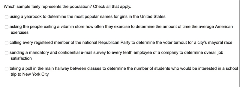 Which sample fairly represents the population? Check all that apply. multiple choice-example-1