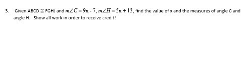 3. Given ABCD ≅ FGHJ and mC = 9x - 7, mH = 5x + 13, find the value of x and the-example-1