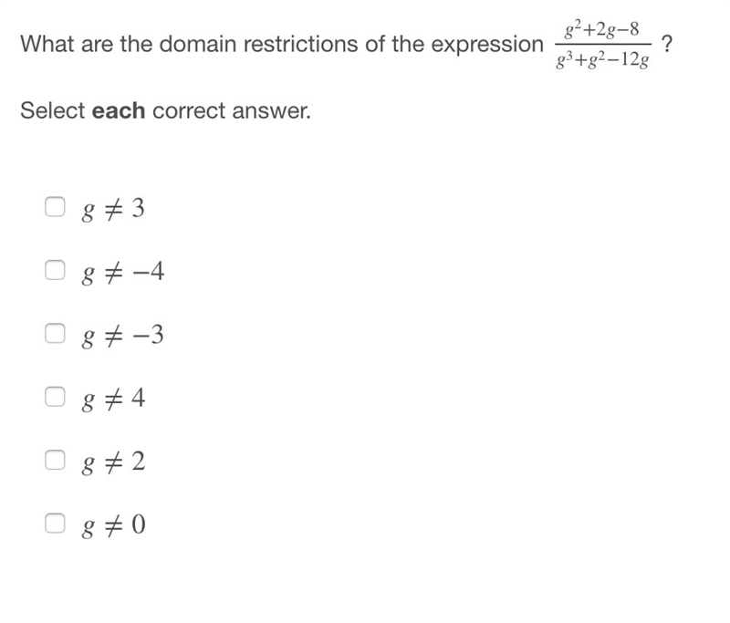 5 STARS!!! What are the domain restrictions of the expression g^2+2g−8/g^3+g^2−12g-example-1