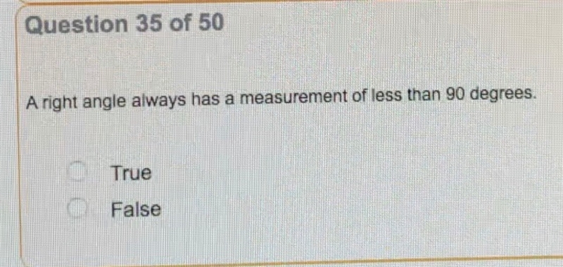 A right angle always has a measurement of less than 90 degrees. True or false?-example-1