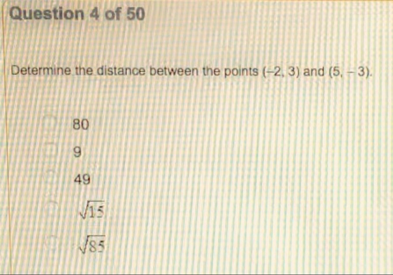 Determine the distance between the points (-2,3) and (5,-3): A. 80 B. 9 C. 49 D. 15 E-example-1