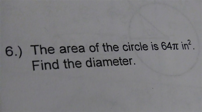 The area of the circle is 64 pi in . find the diameter-example-1