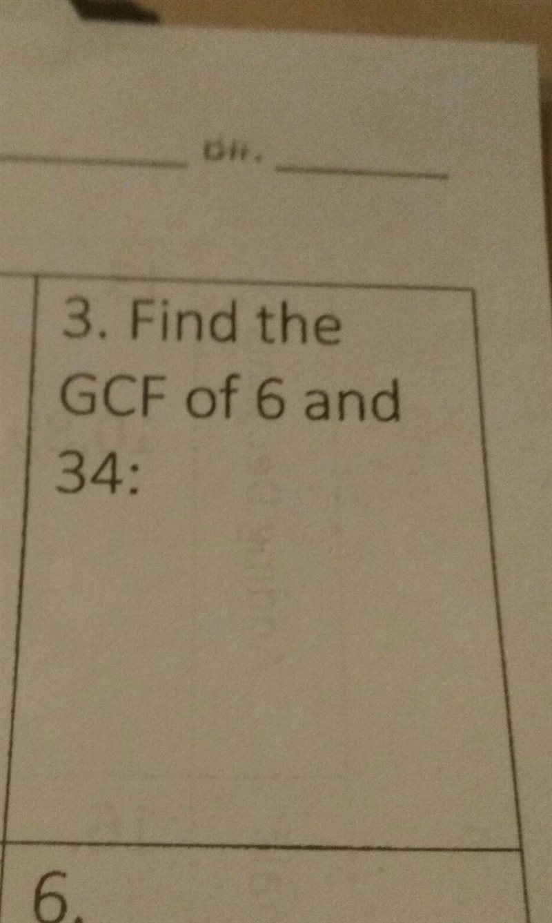 The greatest common factor of 6 and 34-example-1