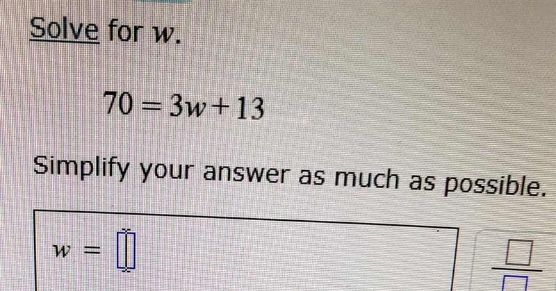 70= 3w + 13 Can you help me solve this? Explain as much as possible.-example-1