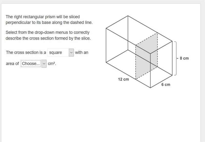 The right rectangular prism will be sliced perpendicular to its base along the dashed-example-1