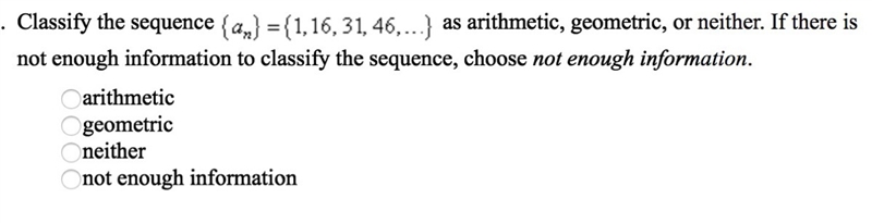 Classify the sequence (an) =(1,16,31,46,...) as arithmetic, geometric, or neither-example-1