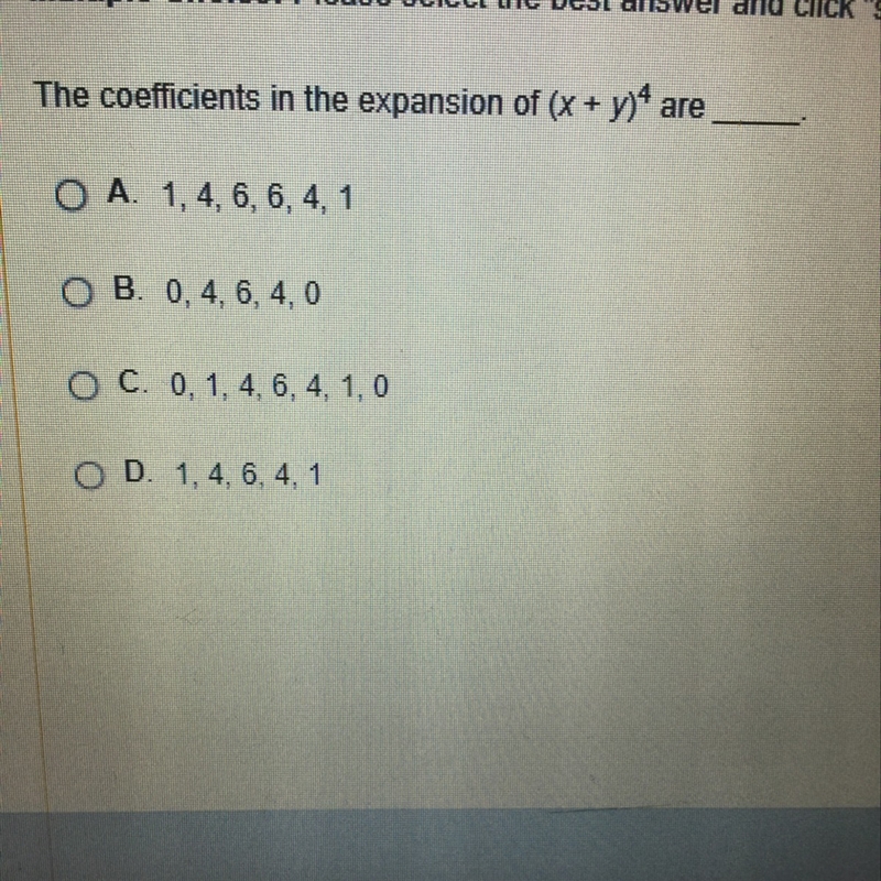 Please help! The coefficients in the expansion of (x+y)^4 are ___-example-1