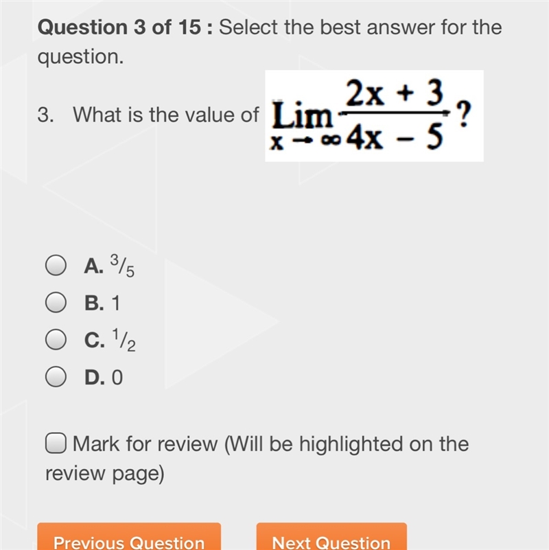 What is the value of lim 2x+3/4x-5 A. 3/5 B. 1 C. 1/2 D. 0-example-1