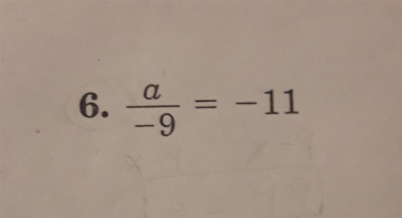 Solve the equation: a/-9=-11-example-1