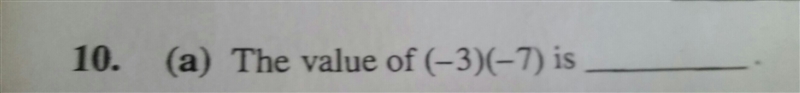 Help me do this question - What is the value of (-3)(-7)-example-1