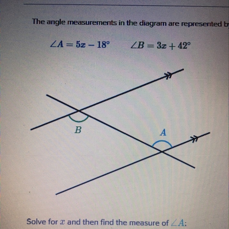 Solve for x and then find the measure of angle A Angle A=-example-1