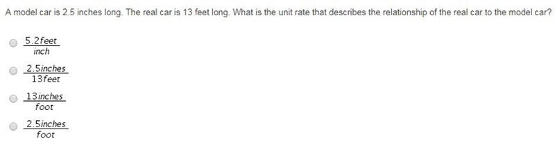 A model car is 2.5 inches long. The real car is 13 feet long. What is the unit rate-example-1