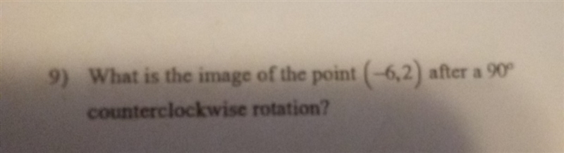 What is the image of the point (-6,2) after a 90 degree counterclockwise rotation-example-1