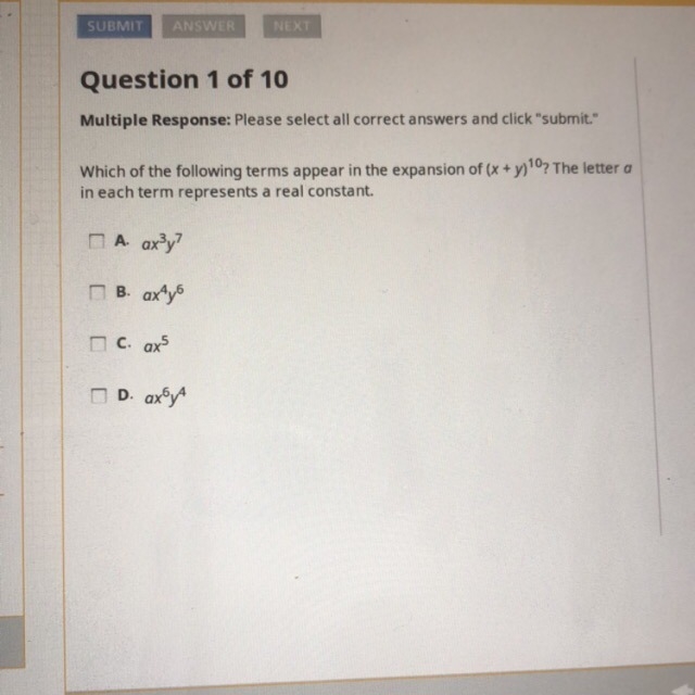 Which of the following terms appear in the expression of (x+y)^10? The letter a in-example-1