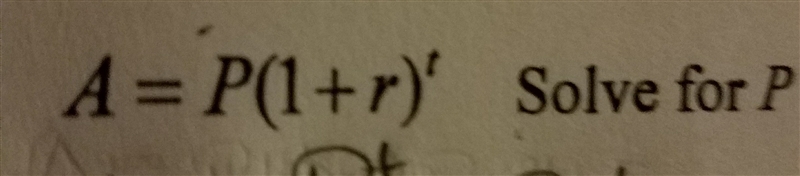 A=P (1+r)^t solve for p-example-1