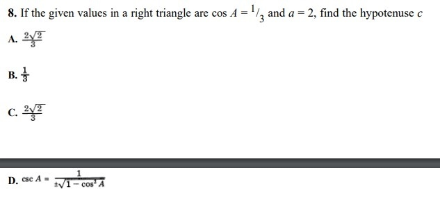 If the given values in a right triangle are cos A = 1 /3 and a = 2, find the hypotenuse-example-1