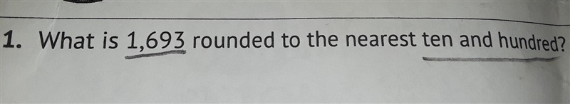 What is 1693 rounded to the nearest ten and hundred-example-1