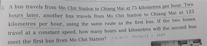 A bus travels from Mo chit station at 75 km per hour. Two hours later, another bus-example-1