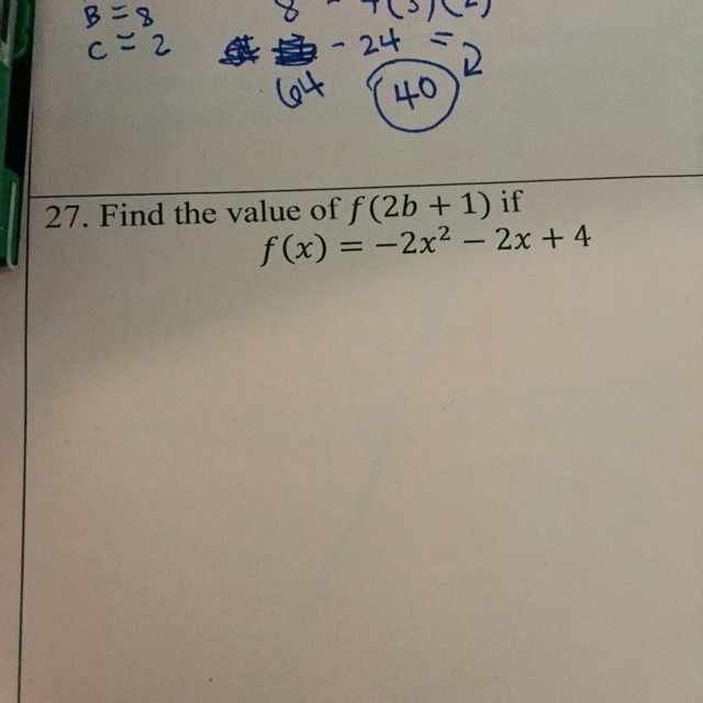 Find the value of f (2b+1) if f(x)=-2x^2-2x+4 ?-example-1