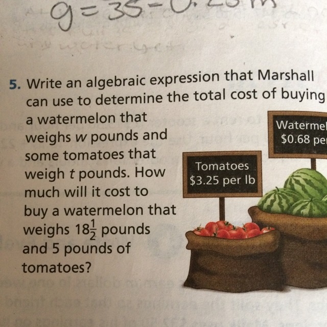 How much will it cost to buy a watermelon that weighs 18 1/2 pounds and 5 pounds of-example-1