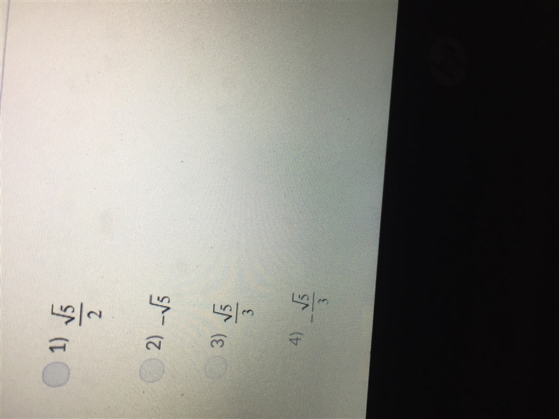 If sin theta = 2/3 and tan theta < 0, what is the value of cos theta? A) sqrt 5/2 B-example-2