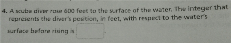 A scuba diver rose 600 feet to the surface of the water. The integer that represents-example-1