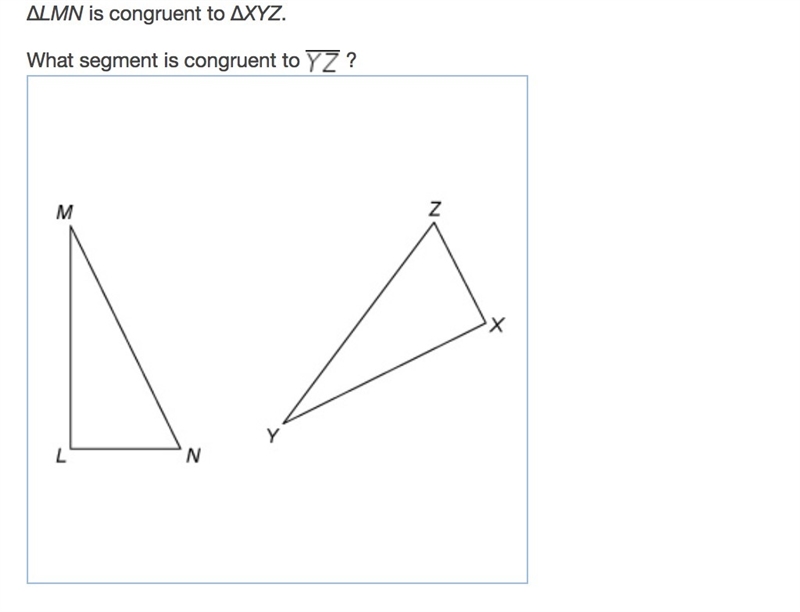 ΔLMN is congruent to ΔXYZ. What segment is congruent to YZ ?-example-1