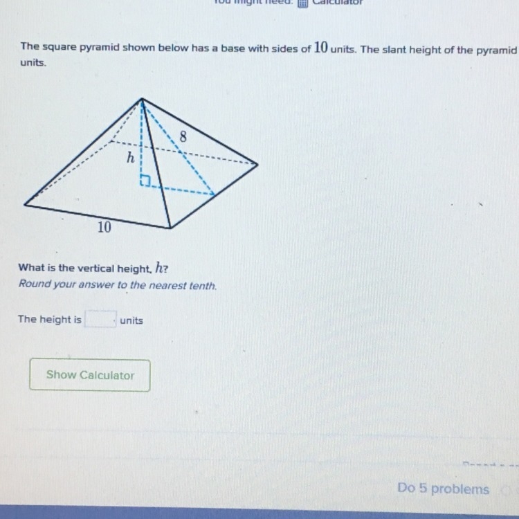 The square pyramid shown below has a base with slides of 10 units. The slant height-example-1