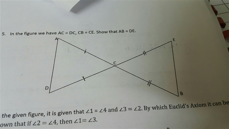 In the figure we have AC is equal to DC, CD is equal to CE then show that AB is equal-example-1